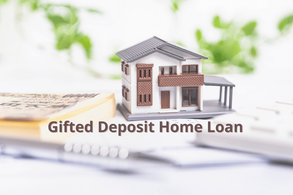 gifted deposit home loan