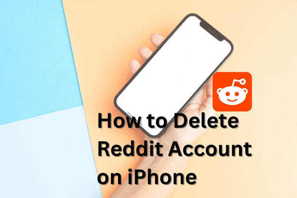 How to Delete Reddit Account on iPhone